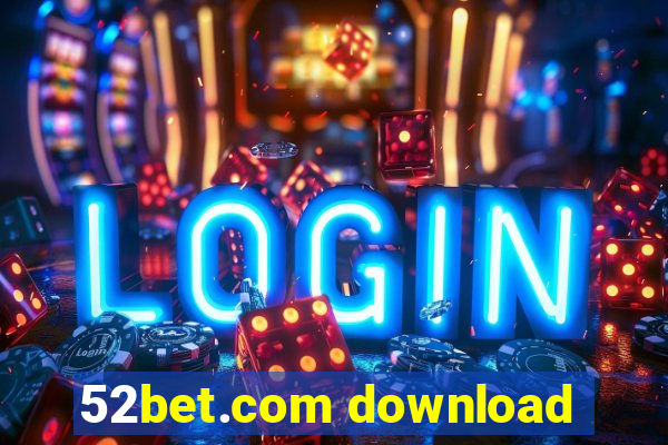 52bet.com download